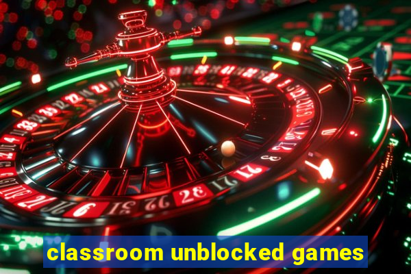 classroom unblocked games