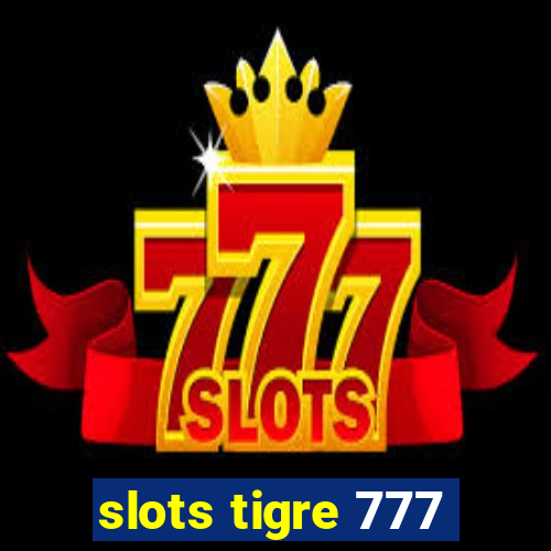 slots tigre 777