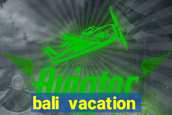 bali vacation packages all inclusive