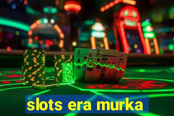 slots era murka