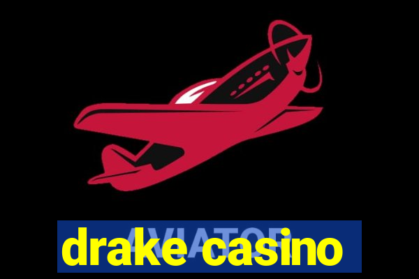 drake casino