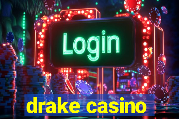 drake casino