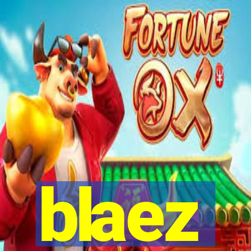 blaez