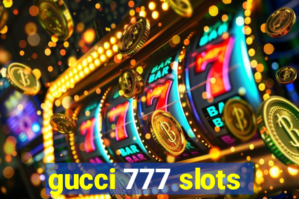 gucci 777 slots