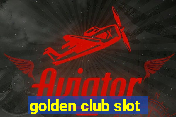 golden club slot