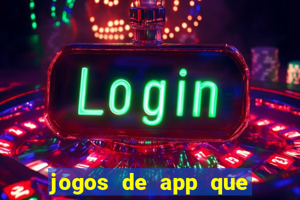 jogos de app que ganha dinheiro