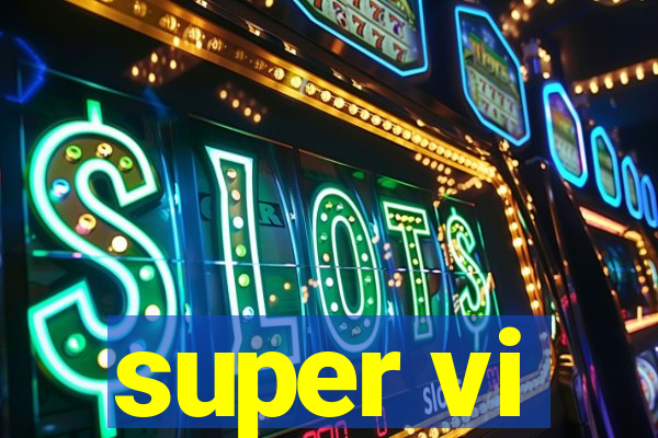 super vi