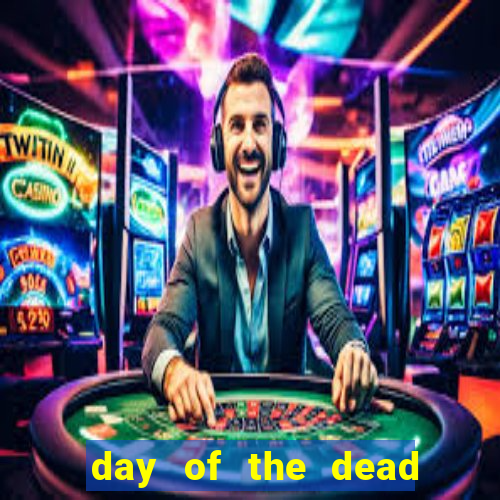 day of the dead slot machine