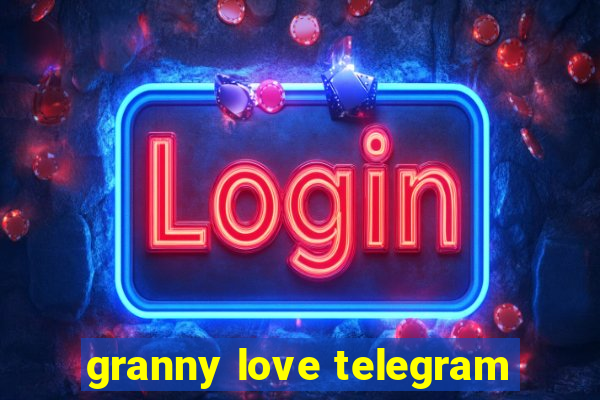 granny love telegram