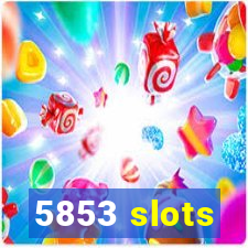 5853 slots