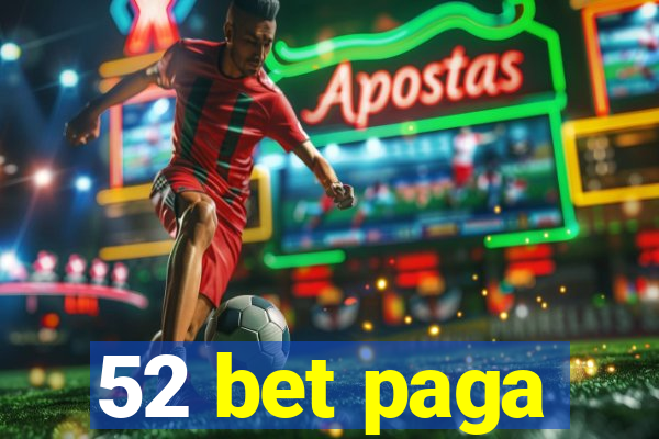 52 bet paga