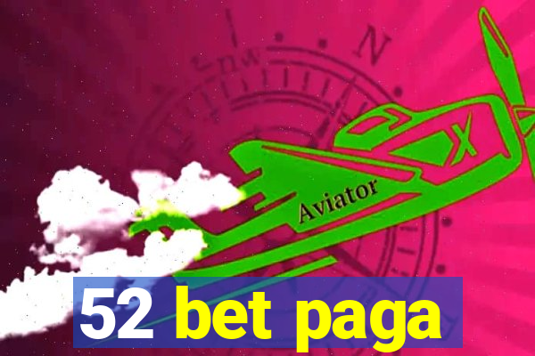 52 bet paga