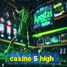 casino 5 high