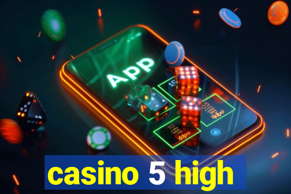 casino 5 high