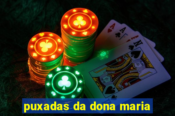 puxadas da dona maria