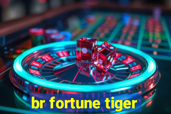 br fortune tiger