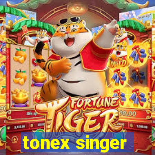 tonex singer