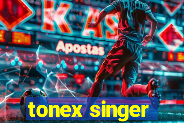 tonex singer