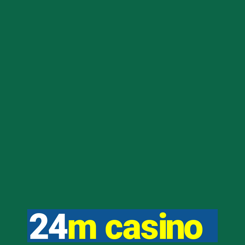 24m casino