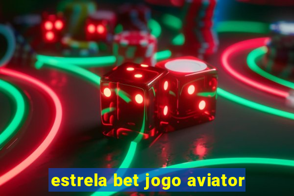 estrela bet jogo aviator