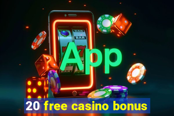 20 free casino bonus