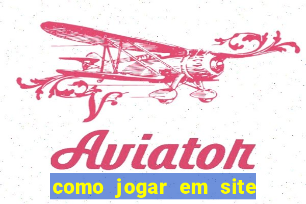 como jogar em site de apostas