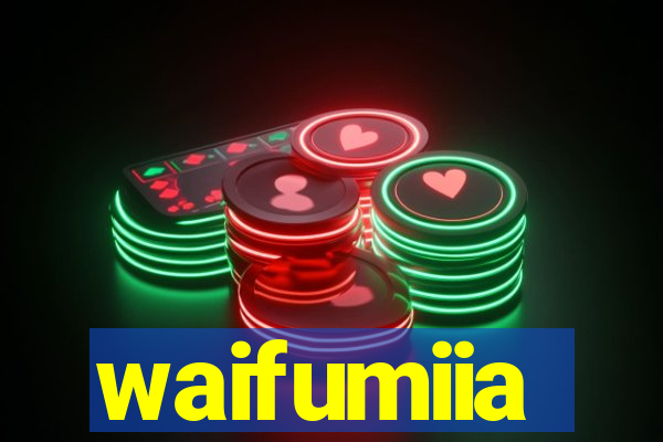 waifumiia