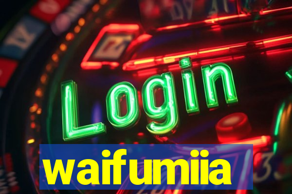 waifumiia