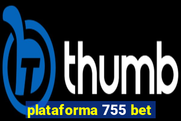 plataforma 755 bet