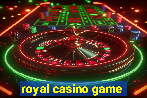 royal casino game