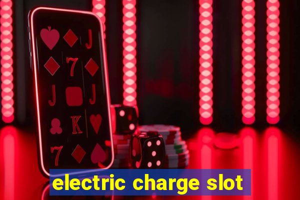 electric charge slot