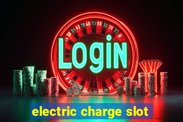 electric charge slot