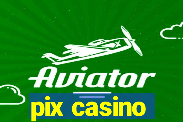 pix casino