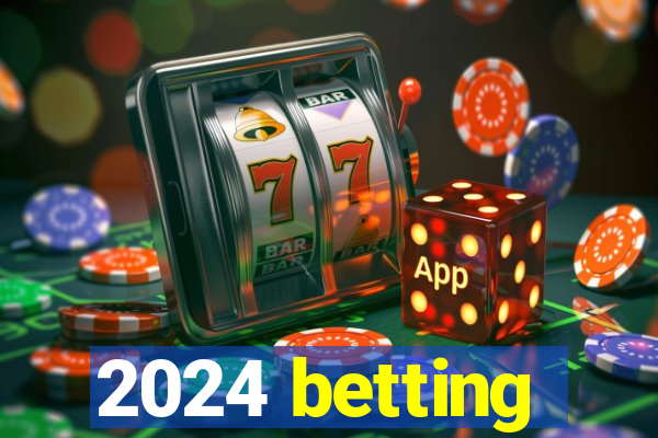 2024 betting