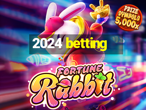 2024 betting