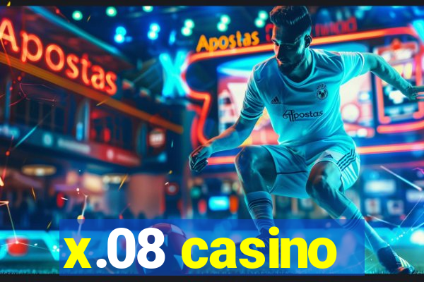 x.08 casino