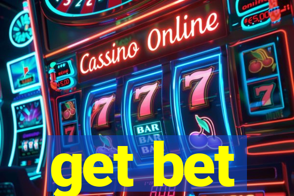 get bet