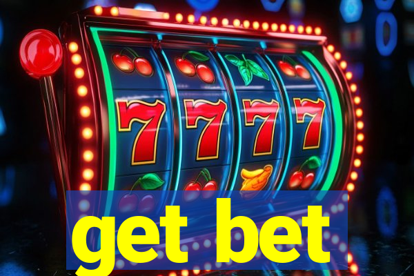 get bet