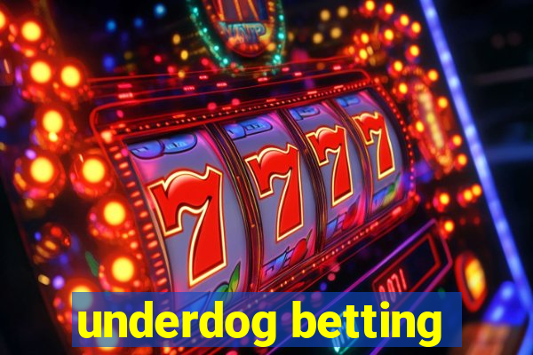 underdog betting