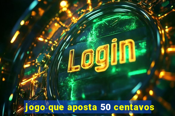 jogo que aposta 50 centavos