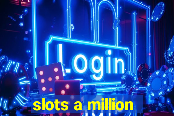 slots a million