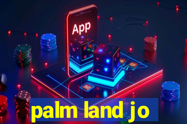 palm land jo