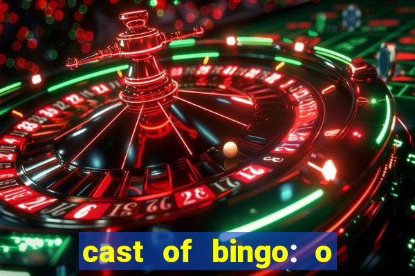 cast of bingo: o rei das manh?s