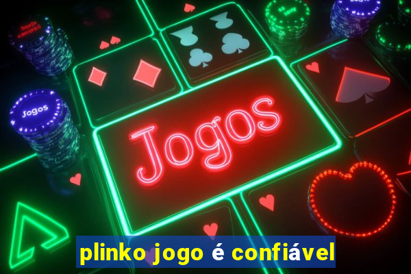 plinko jogo é confiável