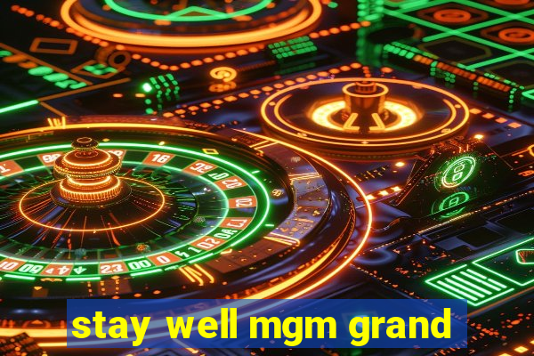 stay well mgm grand