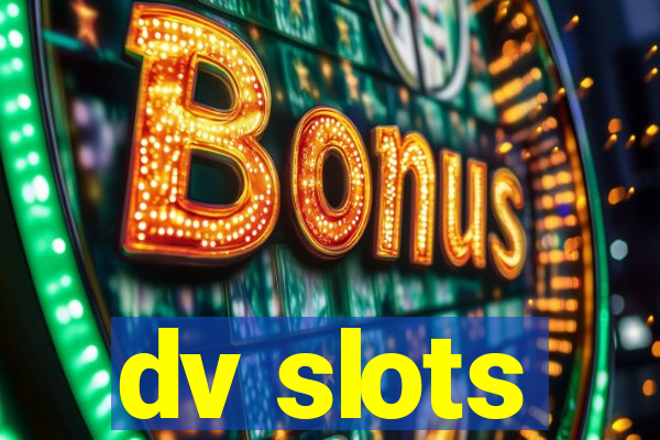 dv slots