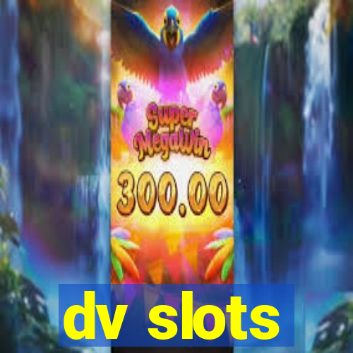 dv slots