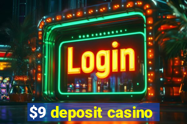 $9 deposit casino