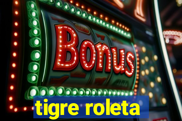 tigre roleta