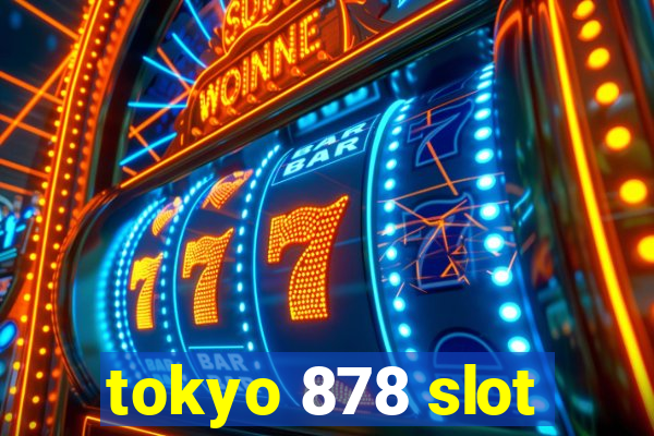 tokyo 878 slot